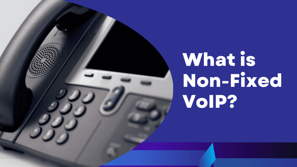 What-is-Non-Fixed-VoIP